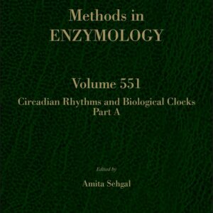 Circadian Rhythms and Biological Clocks Part A (Volume 551) (Methods in Enzymology