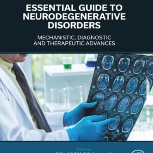 Essential Guide to Neurodegenerative Disorders: Mechanistic