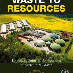 Waste to Resources: Unlocking Potential Applications of Agricultural Waste