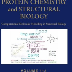 Computational Molecular Modelling in Structural Biology (Volume 113) (Advances in Protein Chemistry and Structural Biology