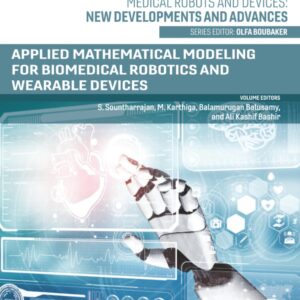 Applied Mathematical Modeling for Biomedical Robotics and Wearable Devices (Medical Robots and Devices: New Developments and Advances)