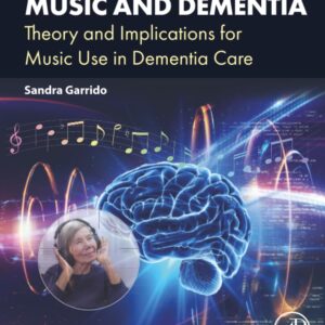 Music and Dementia: Theory and Implications for Music Use in Dementia Care