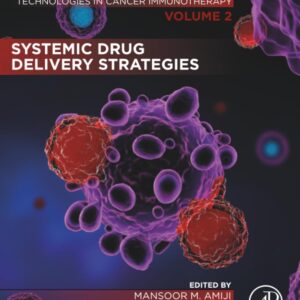 Systemic Drug Delivery Strategies: Volume 2 of Delivery Strategies and Engineering Technologies in Cancer Immunotherapy