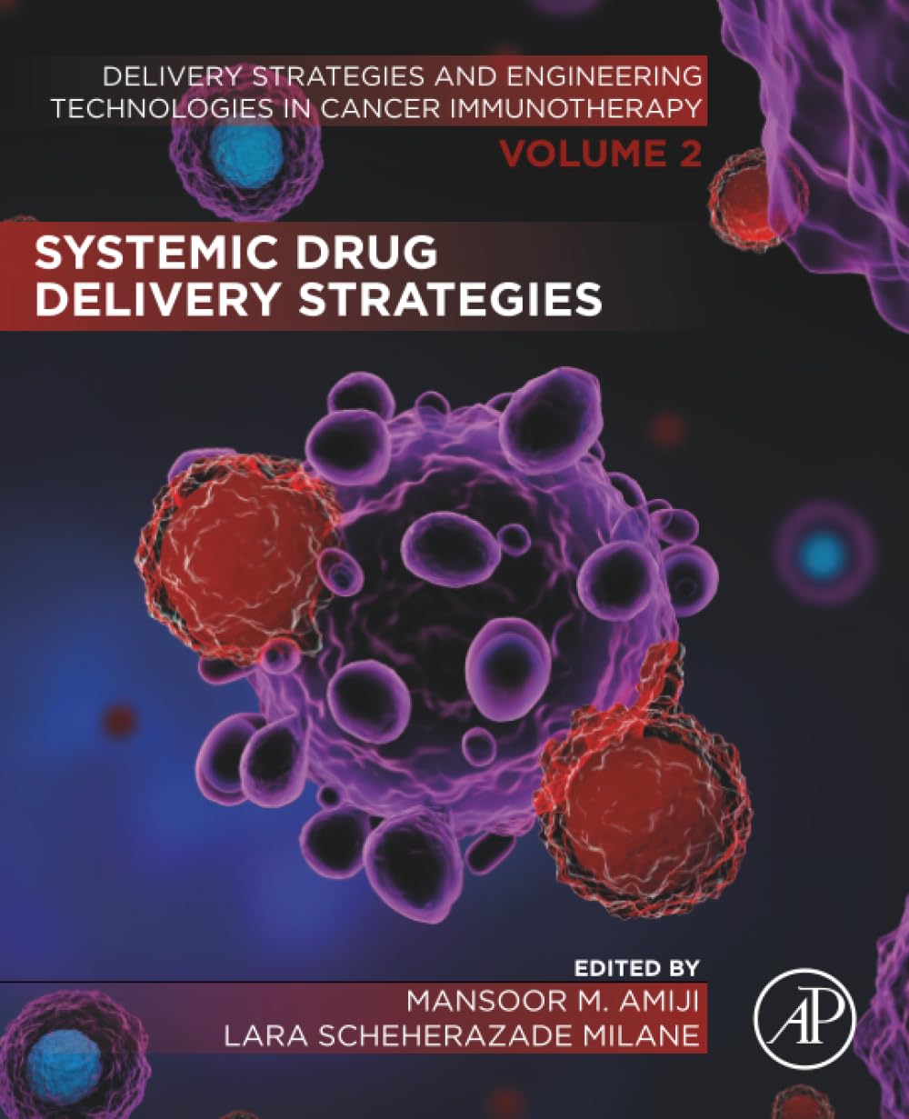 Systemic Drug Delivery Strategies: Volume 2 of Delivery Strategies and Engineering Technologies in Cancer Immunotherapy