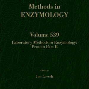 Laboratory Methods in Enzymology: Protein Part B (Volume 539) (Methods in Enzymology