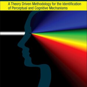 Systems Factorial Technology: A Theory Driven Methodology for the Identification of Perceptual and Cognitive Mechanisms