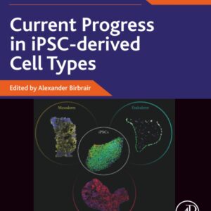 Current Progress in iPSC-derived Cell Types (Volume 10) (Advances in Stem Cell Biology
