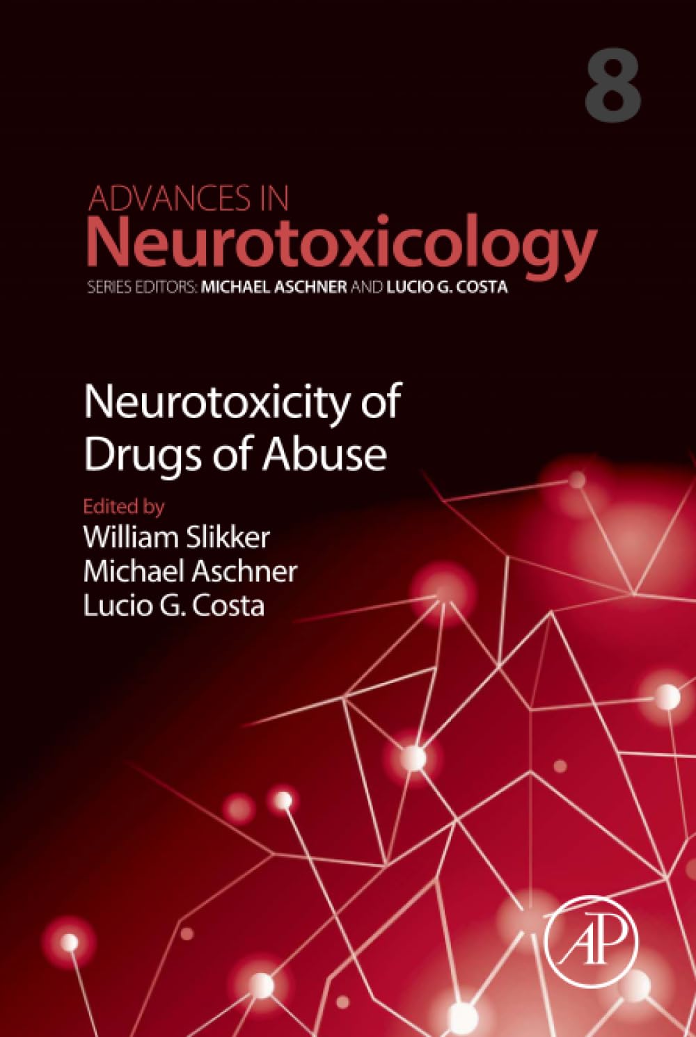 Neurotoxicity of Drugs of Abuse (Volume 8) (Advances in Neurotoxicology