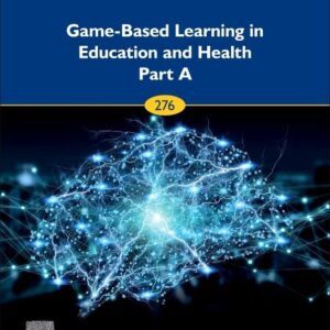 Game-Based Learning in Education and Health - Part A (Volume 276) (Progress in Brain Research