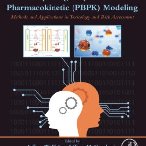 Physiologically Based Pharmacokinetic (PBPK) Modeling: Methods and Applications in Toxicology and Risk Assessment
