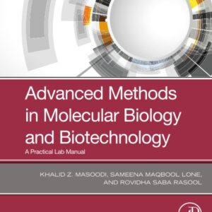 Advanced Methods in Molecular Biology and Biotechnology: A Practical Lab Manual