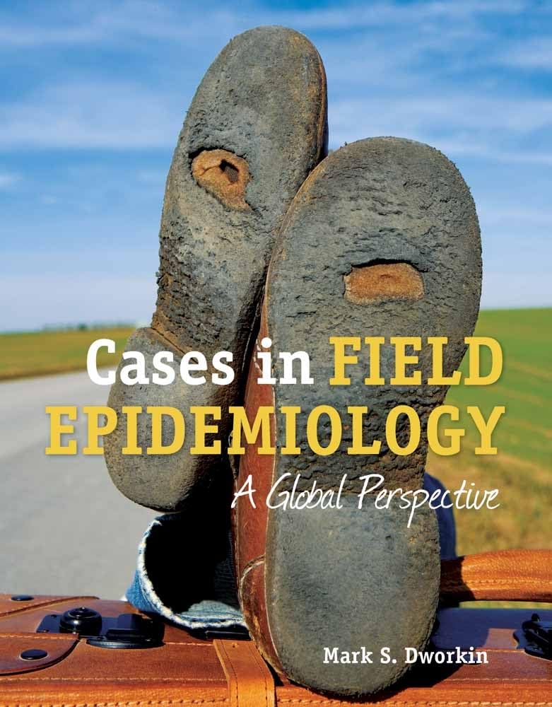 Cases in Field Epidemiology: A Global Perspective: A Global Perspective-ISBN: 884580065983