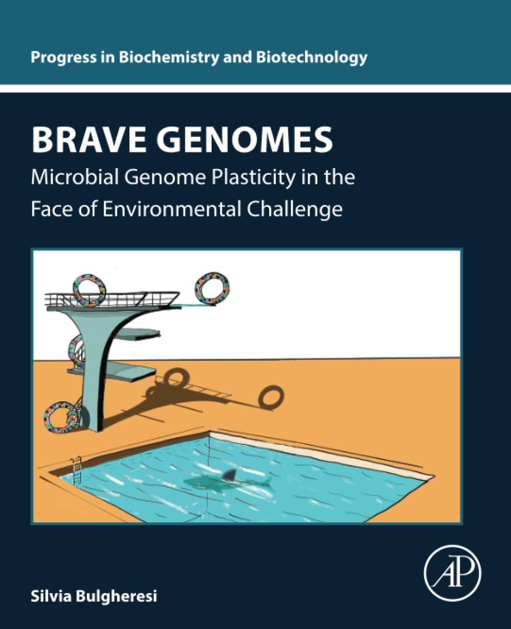 Brave Genomes: Microbial Genome Plasticity in the Face of Environmental Challenge (Progress in Biochemistry and Biotechnology)
