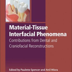 Material-Tissue Interfacial Phenomena: Contributions from Dental and Craniofacial Reconstructions (Woodhead Publishing Series in Biomaterials)