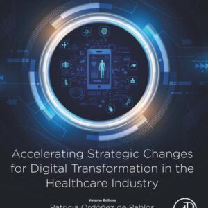 Accelerating Strategic Changes for Digital Transformation in the Healthcare Industry (Information Technologies in Healthcare Industry)