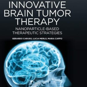 Innovative Brain Tumor Therapy (Woodhead Publishing Series in Biomedicine