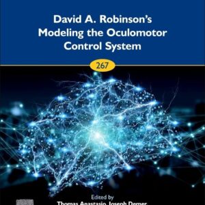 David A. Robinson’s Modeling the Oculomotor Control System (Volume 267) (Progress in Brain Research