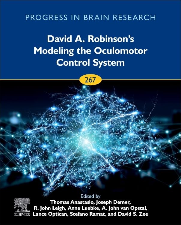 David A. Robinson’s Modeling the Oculomotor Control System (Volume 267) (Progress in Brain Research