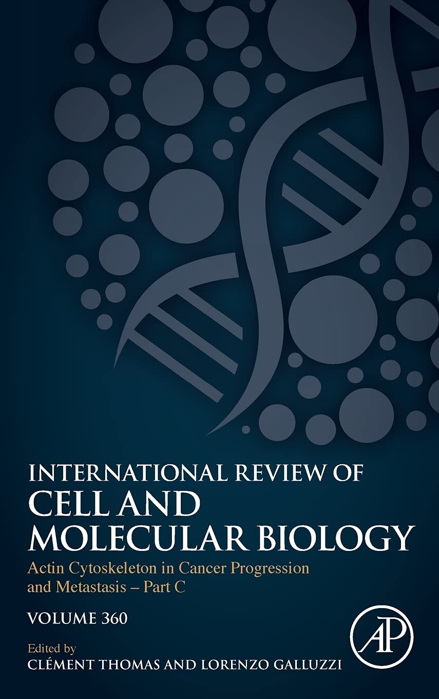 Actin Cytoskeleton in Cancer Progression and Metastasis – Part C (Volume 360) (International Review of Cell and Molecular Biology