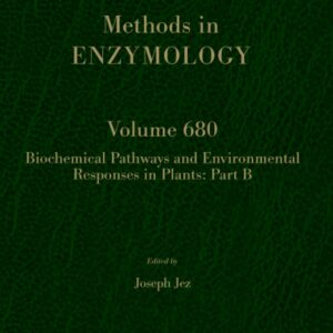 Biochemical Pathways and Environmental Responses in Plants: Part B (Volume 680) (Methods in Enzymology