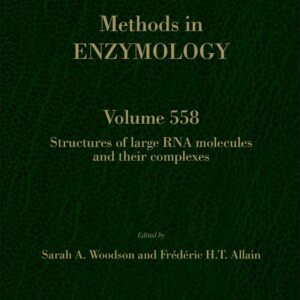 Structures of Large RNA Molecules and Their Complexes (Volume 558) (Methods in Enzymology