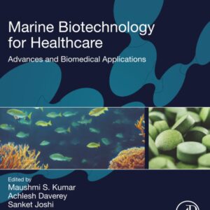 Marine Biotechnology for Healthcare: Advances and Biomedical Applications (Advances in Biotechnology and Bioengineering)