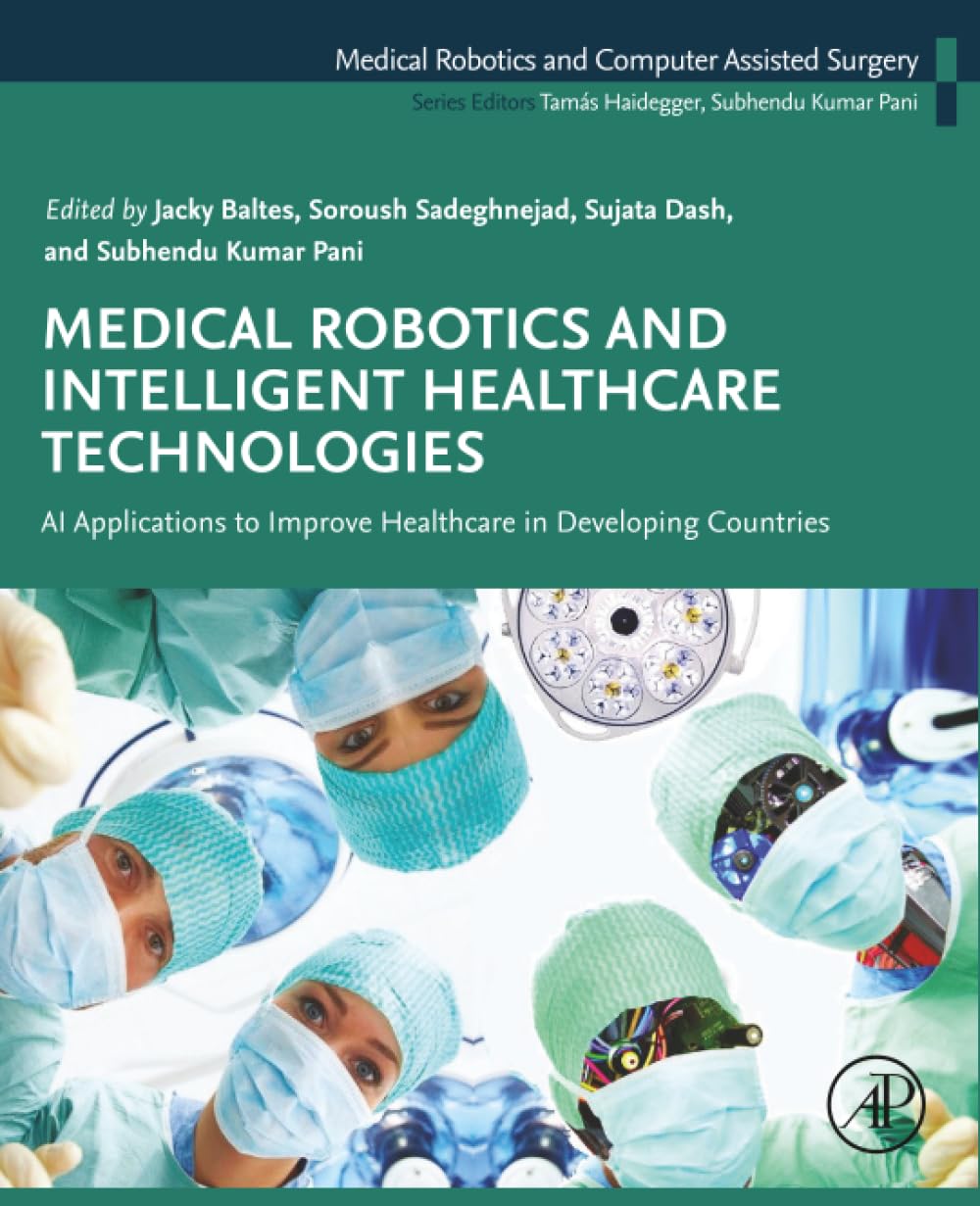Medical Robotics and Intelligent Healthcare Technologies: AI Applications to Improve Healthcare in Developing Countries (Medical Robotics and Computer ... Data-driven