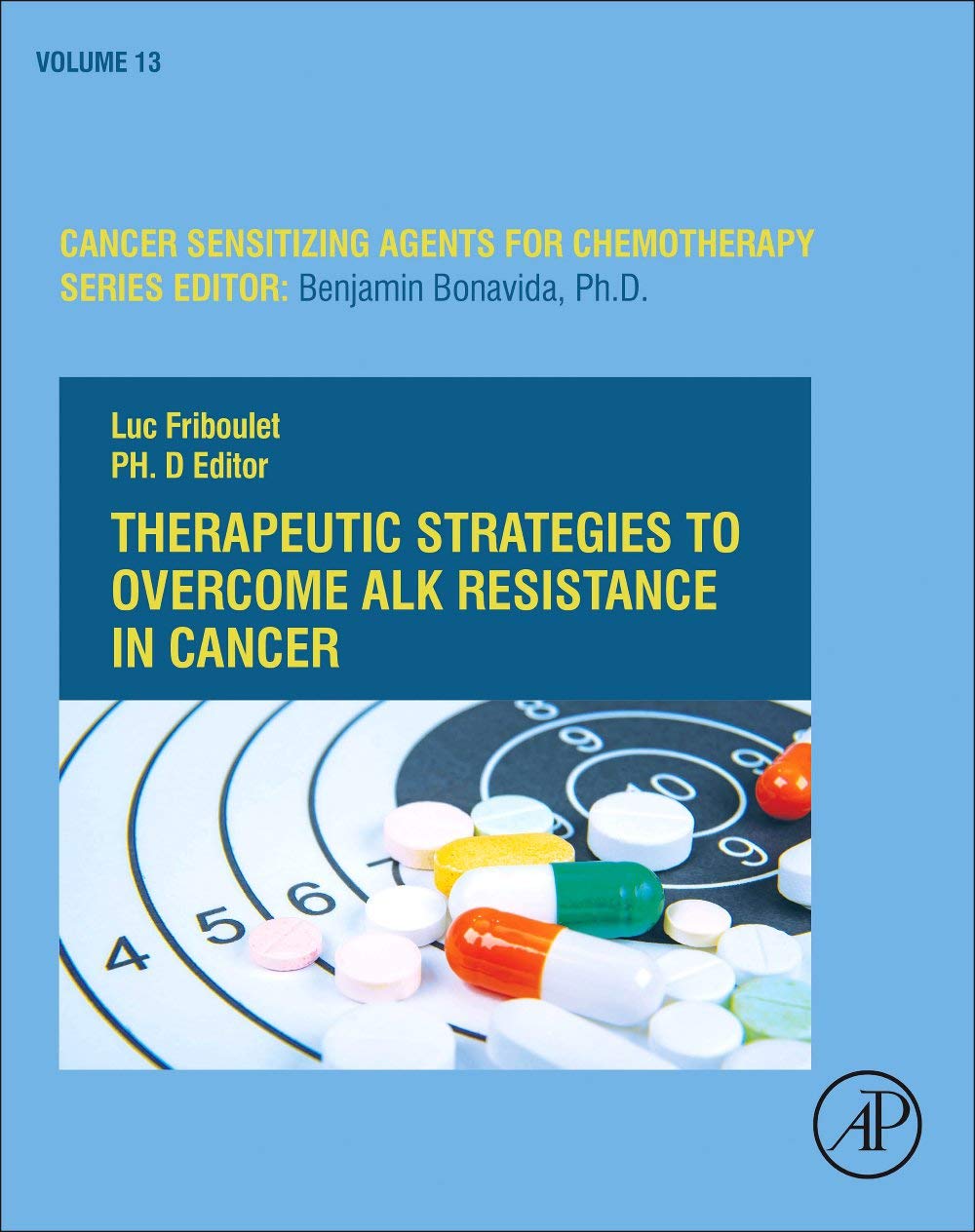 Therapeutic Strategies to Overcome ALK Resistance in Cancer (Volume 13) (Cancer Sensitizing Agents for Chemotherapy