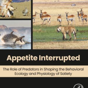Appetite Interrupted: The Role of Predators in Shaping the Behavioral Ecology and Physiology of Satiety
