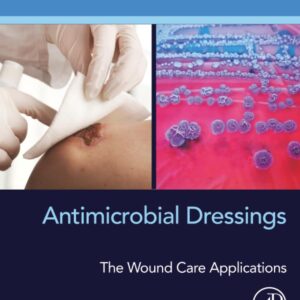 Antimicrobial Dressings: The Wound Care Applications (Developments in Applied Microbiology and Biotechnology)