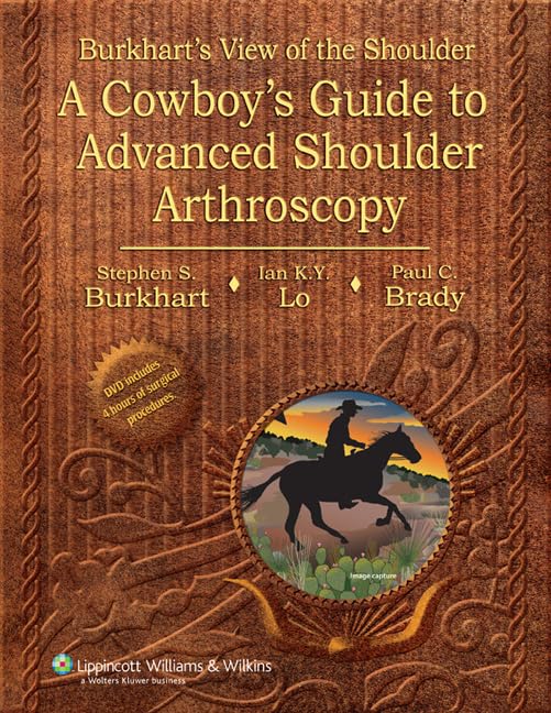 Burkhart's View of the Shoulder: A Cowboy's Guide to Advanced Shoulder Arthroscopy-ISBN: 9780781780001