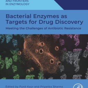 Bacterial Enzymes as Targets for Drug Discovery: Meeting the Challenges of Antibiotic Resistance (Foundations and Frontiers in Enzymology)