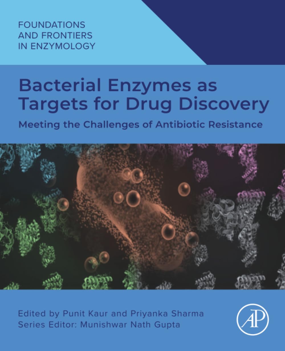 Bacterial Enzymes as Targets for Drug Discovery: Meeting the Challenges of Antibiotic Resistance (Foundations and Frontiers in Enzymology)