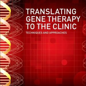 Translating Gene Therapy to the Clinic: Techniques and Approaches