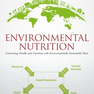 Environmental Nutrition: Connecting Health and Nutrition with Environmentally Sustainable Diets