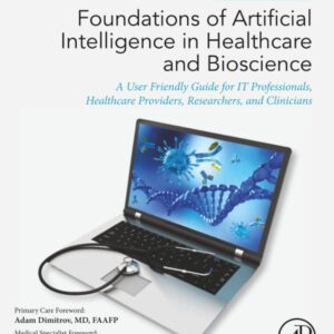Foundations of Artificial Intelligence in Healthcare and Bioscience: A User Friendly Guide for IT Professionals