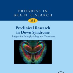 Preclinical Research in Down Syndrome: Insights for Pathophysiology and Treatments (Volume 251) (Progress in Brain Research