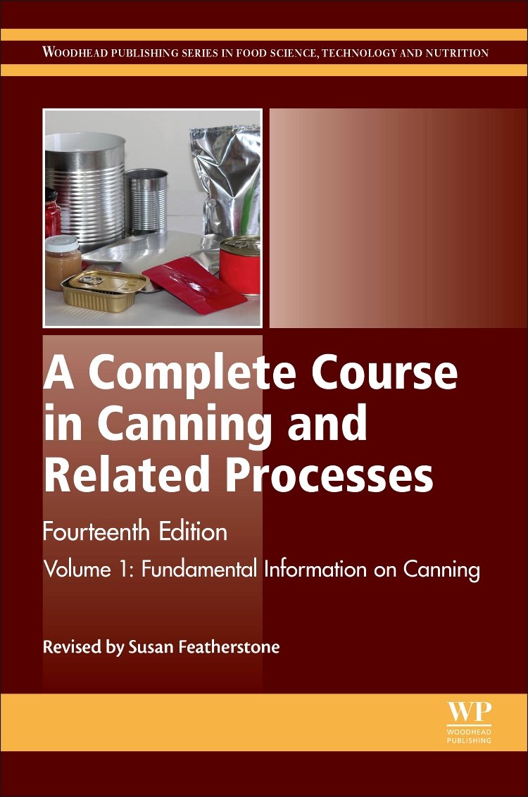 A Complete Course in Canning and Related Processes: Volume 1 Fundemental Information on Canning (Woodhead Publishing Series in Food Science