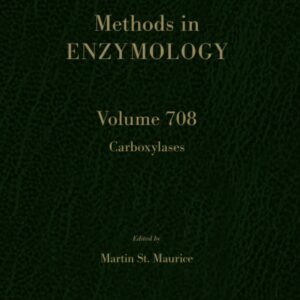 Carboxylases (Volume 708) (Methods in Enzymology