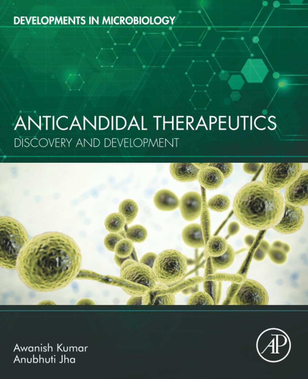 Anticandidal Therapeutics: Discovery and Development (Developments in Microbiology)