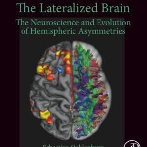 The Lateralized Brain: The Neuroscience and Evolution of Hemispheric Asymmetries