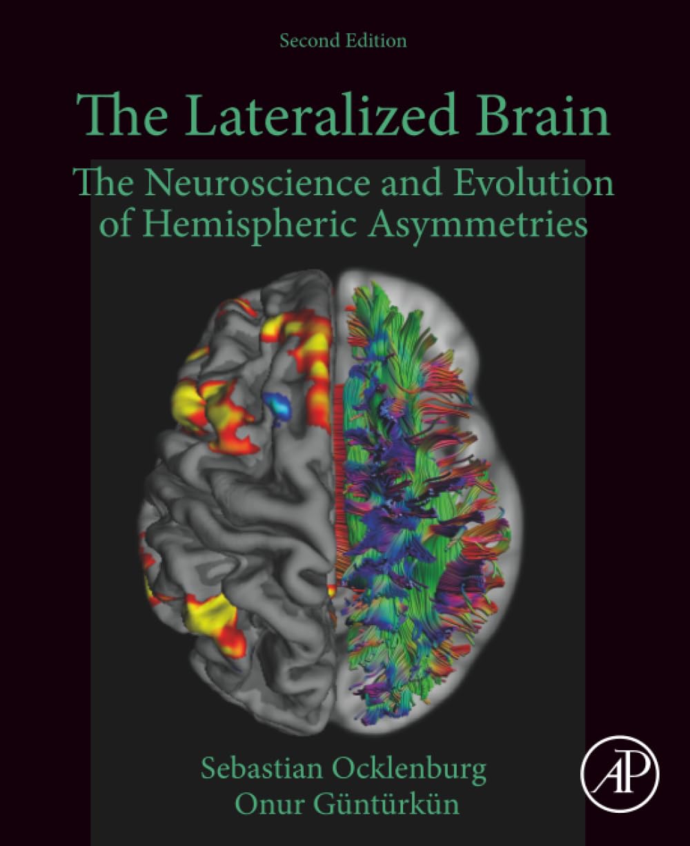 The Lateralized Brain: The Neuroscience and Evolution of Hemispheric Asymmetries