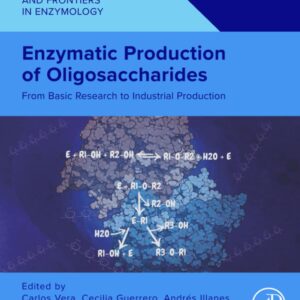 Enzymatic Production of Oligosaccharides: From Basic Research to Industrial Production (Foundations and Frontiers in Enzymology)