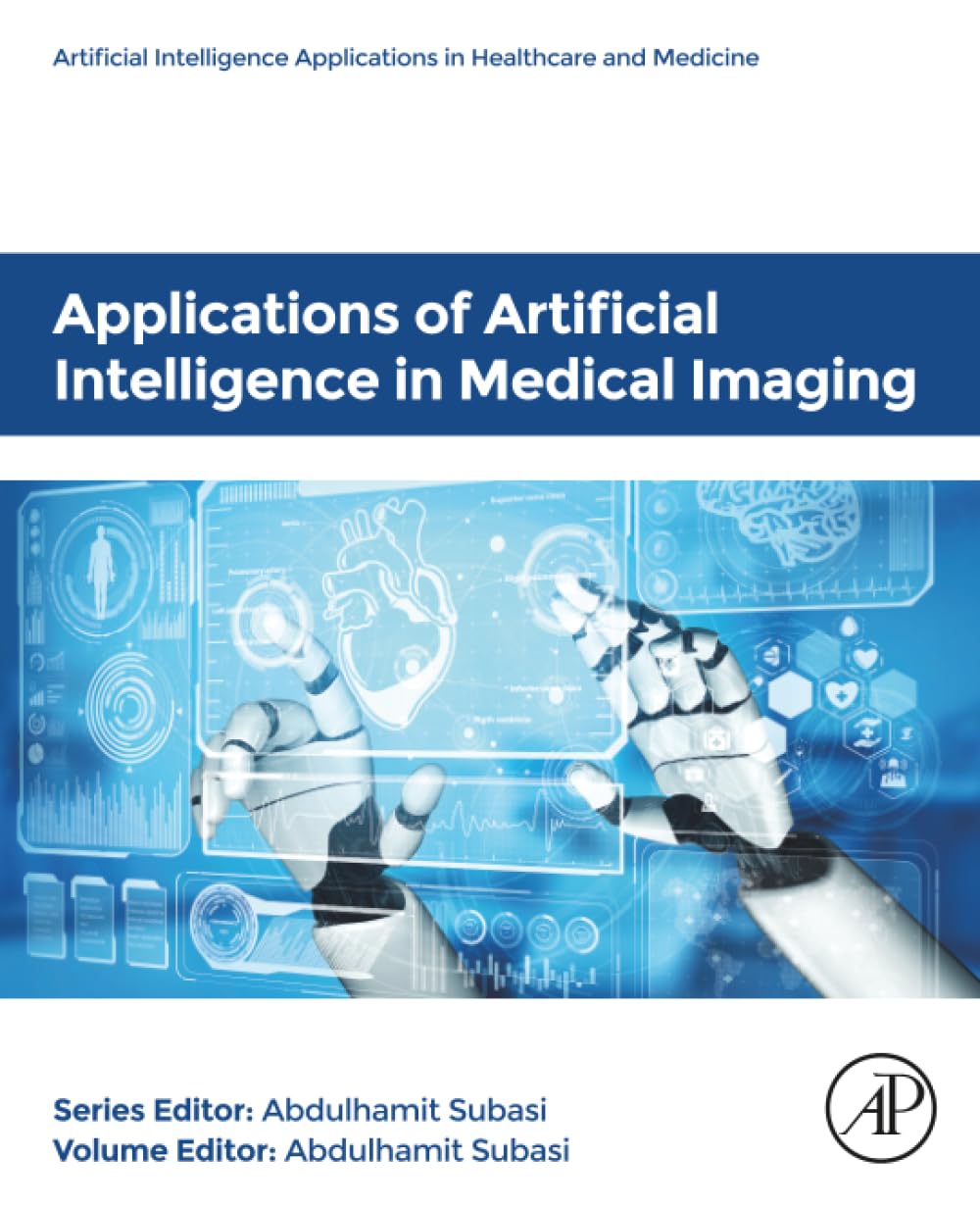 Applications of Artificial Intelligence in Medical Imaging (Artificial Intelligence Applications in Healthcare and Medicine)