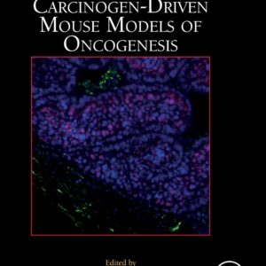 Carcinogen-Driven Mouse Models of Oncogenesis (Volume 163) (Methods in Cell Biology