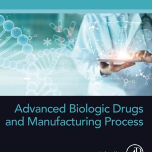 Advanced Biologic Drugs and Manufacturing Process (Developments in Applied Microbiology and Biotechnology)