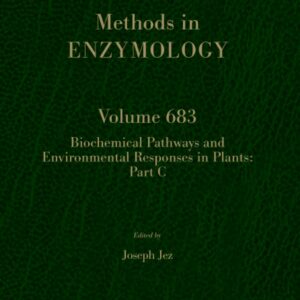 Biochemical Pathways and Environmental Responses in Plants: Part C (Volume 683) (Methods in Enzymology