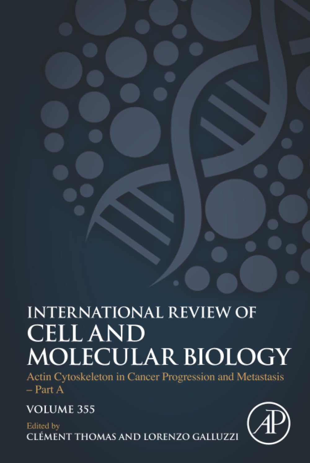Actin Cytoskeleton in Cancer Progression and Metastasis - Part A (Volume 355) (International Review of Cell and Molecular Biology