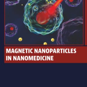 Magnetic Nanoparticles in Nanomedicine (Woodhead Publishing Series in Electronic and Optical Materials)