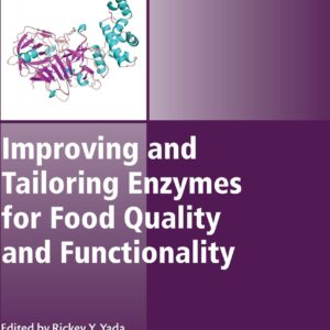 Improving and Tailoring Enzymes for Food Quality and Functionality (Woodhead Publishing Series in Food Science